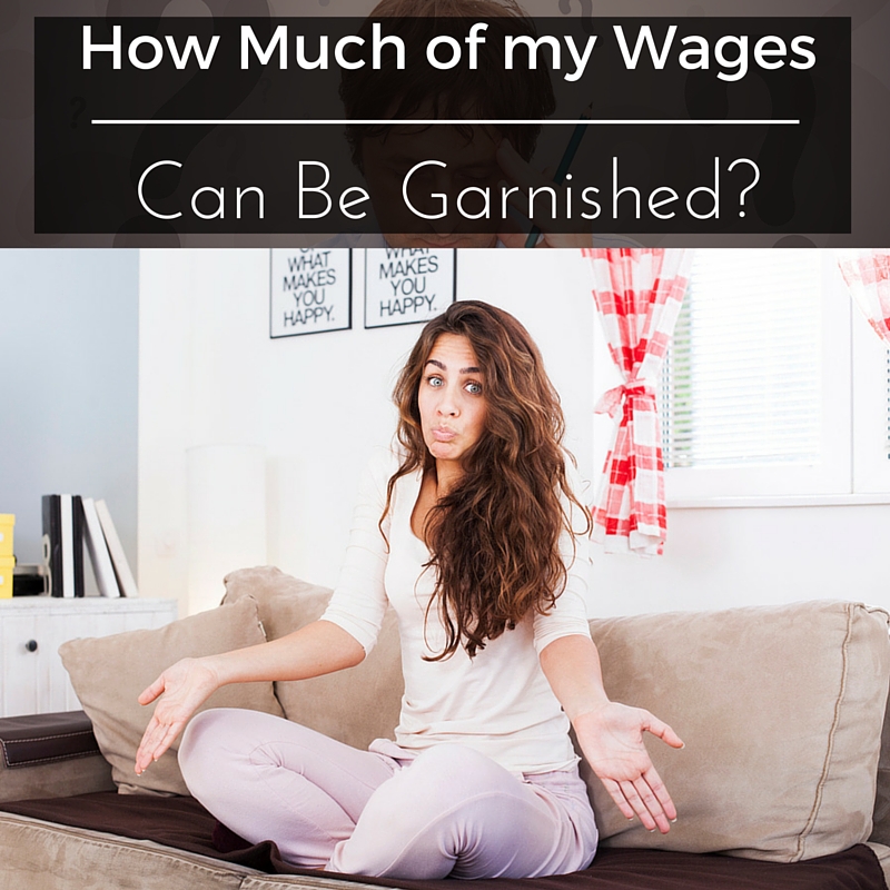 How much of my wages can be garnished?